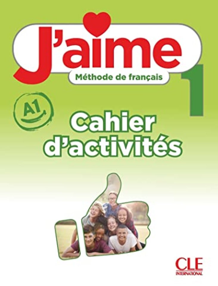 J'aime 1: Niveau A1 - Cahier d'activites