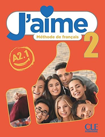 J'aime 2: Niveau A2.1 - Livre de l'eleve