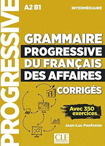 Grammaire progressive du francais des affaires - Niveau intermediaire (A2/B1) - Corriges