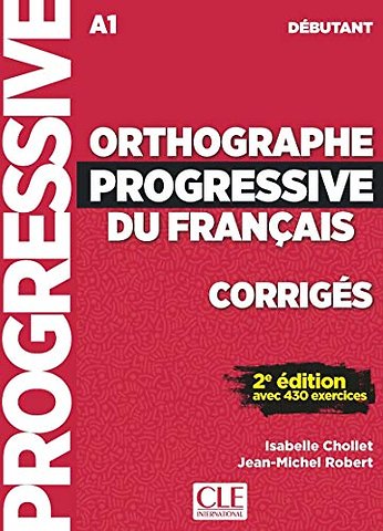Orthographe progressive du francais - Niveau debutant (A1) - Corriges