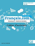 Francais.com Nouvelle edition: Cahier d'exercices debutant (