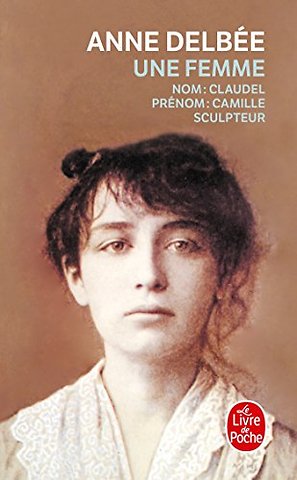 Une femme (Biography of Camille Claudel)