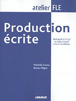 Production Ecrite, Niveaux C1-c2 Du Cadre Europeen Commun De Reference (1e druk 2008)