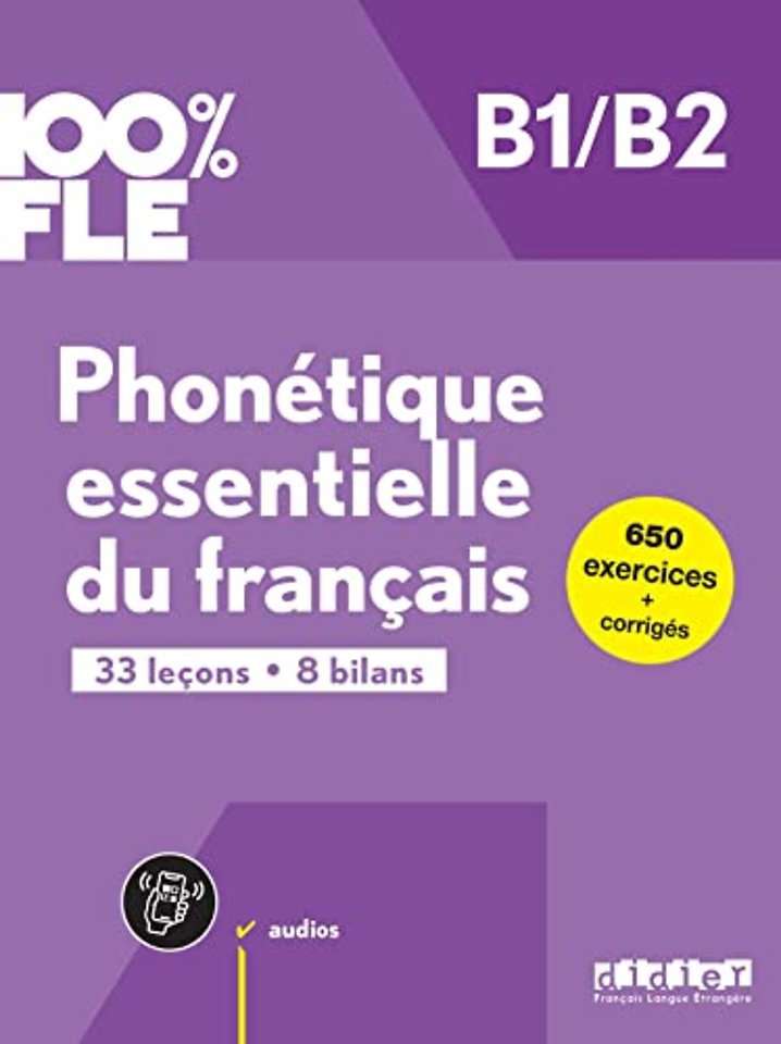 100% FLE - Phonétique essentielle du français B1/B2 - livre + didierfle.app: 33 leçons. 8 bilans