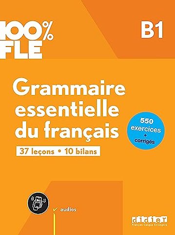 100% FLE - Grammaire essentielle du francais B1 + online audio + didierfle.app