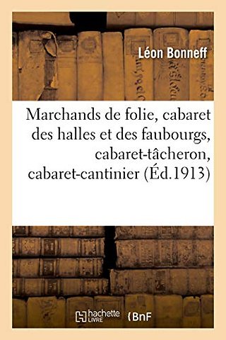 Marchands de Folie, Cabaret Des Halles Et Des Faubourgs, Cabaret-Tacheron, Cabaret-Cantinier