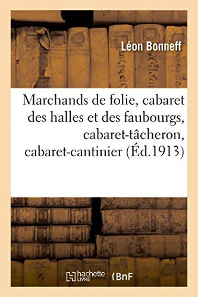 Marchands de Folie, Cabaret Des Halles Et Des Faubourgs, Cabaret-Tacheron, Cabaret-Cantinier