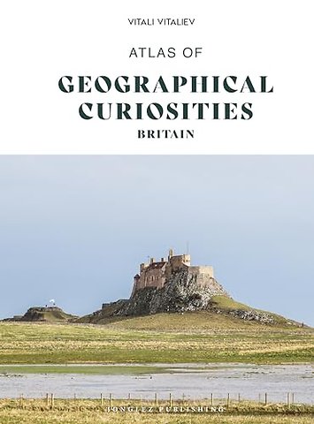 Atlas of Geographical Curiosities - Britain