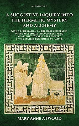 A Suggestive Inquiry into the Hermetic Mystery and Alchemy