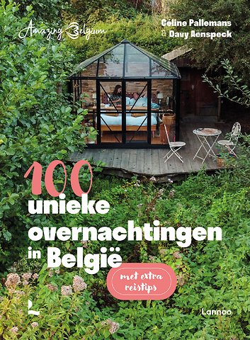 Amazing Belgium. 100 unieke overnachtingen in België