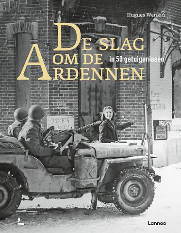 De slag om de Ardennen in 50 getuigenissen