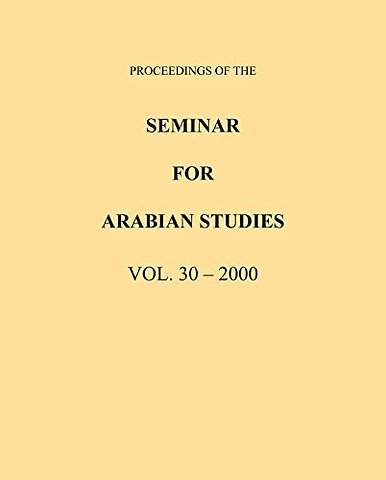 Proceedings of the Seminar for Arabian Studies Volume 30 2000