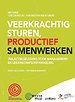 Veerkrachtig sturen, productief samenwerken Veerkrachtig sturen, productief samenwerken