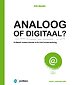 Analoog of digitaal? Analoog of digitaal?