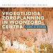 Vroegtijdige zorgplanning in woonzorgcentra. Vroegtijdige zorgplanning in woonzorgcentra.