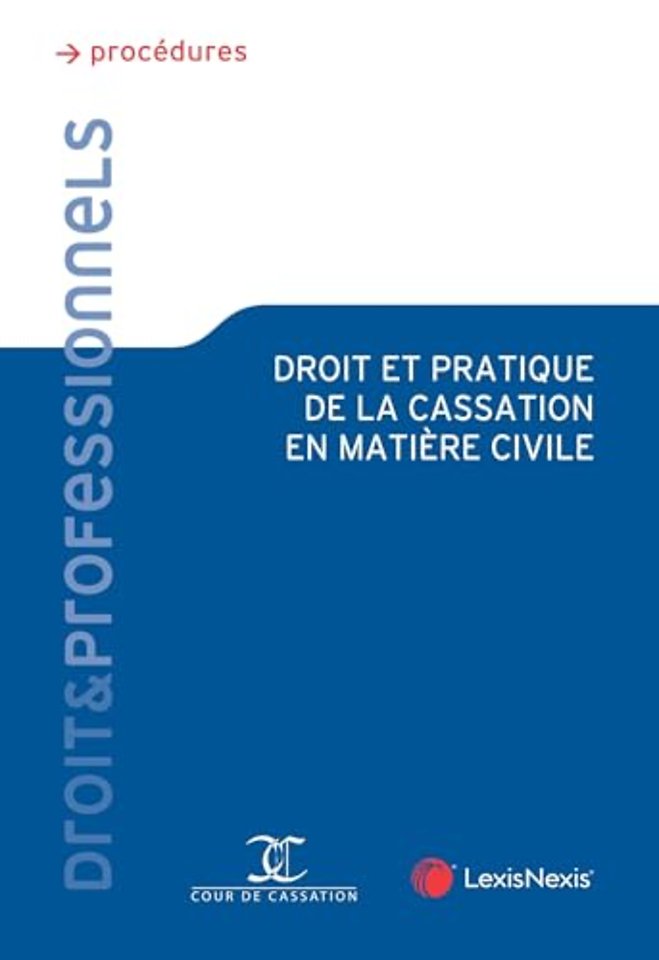 Droit et pratique de la cassation en matière civile
