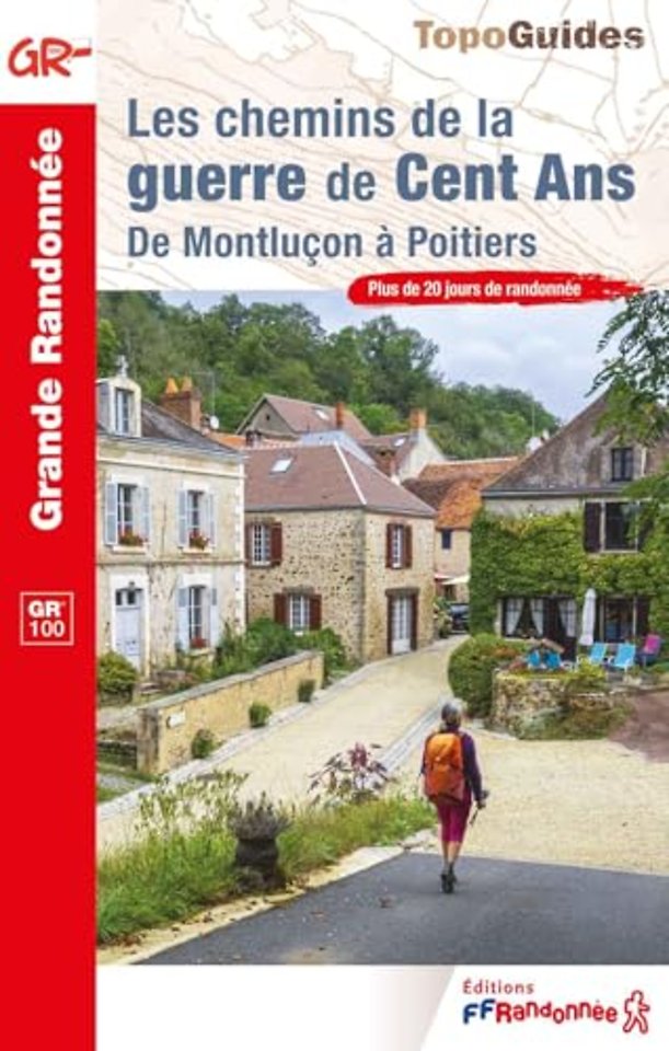 Les chemins de la guerre de Cent Ans GR100 - De Montlucon a Poitiers