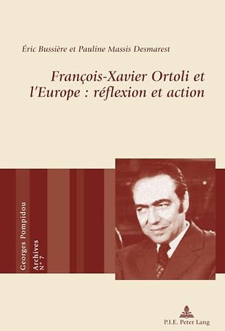 Francois-Xavier Ortoli Et l'Europe: Reflexion Et Action
