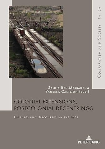 Colonial Extensions, Postcolonial Decentrings