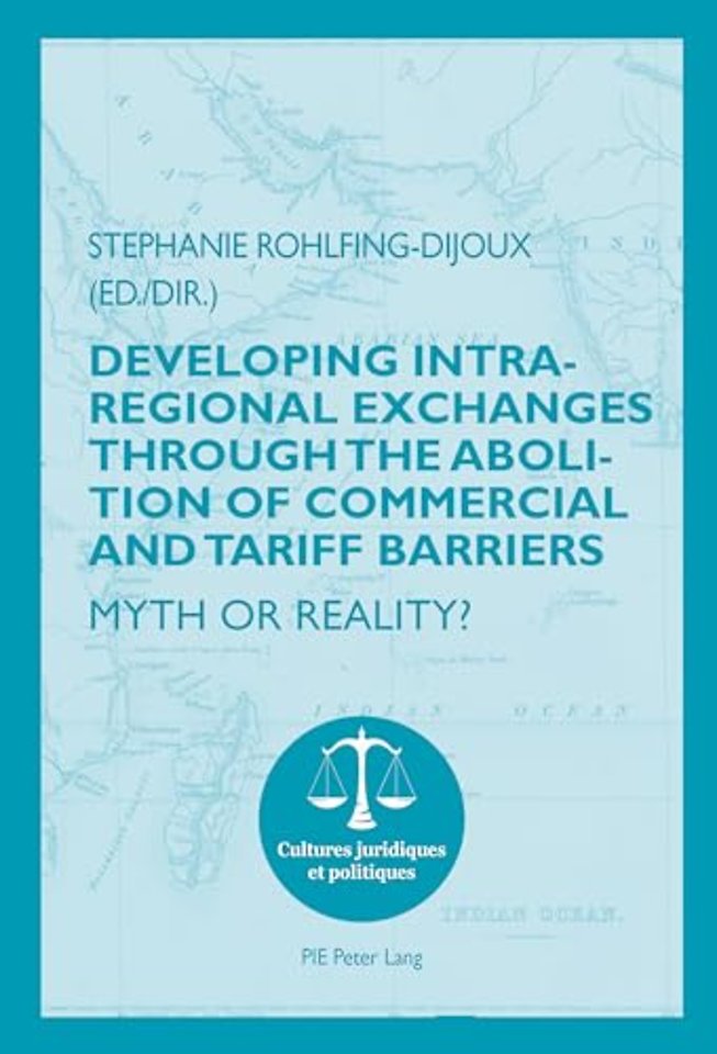 Developing Intra-regional Exchanges through the Abolition of Commercial and Tariff Barriers / L’abolition des barrieres commerciales et tarifaires dans la region de l’Ocean indien