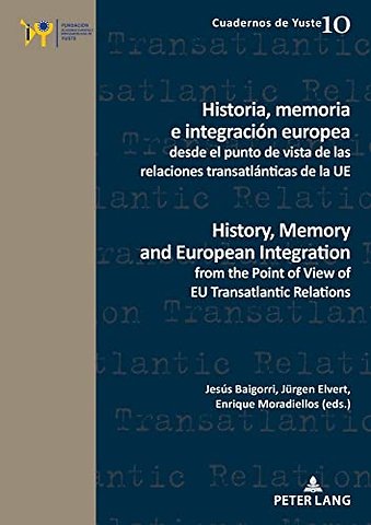 Historia, memoria e integracion europea desde el punto de vista de las relaciones transatlanticas de la UE / History, Memory and European Integration from the Point of View of EU Transatlantic Relations