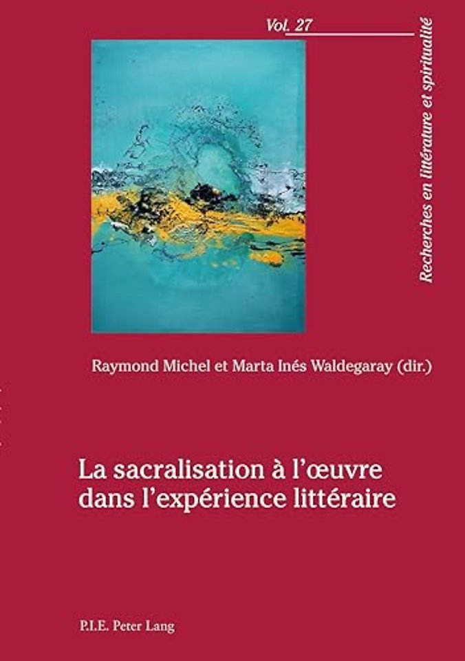 La Sacralisation A l'Oeuvre Dans l'Experience Litteraire