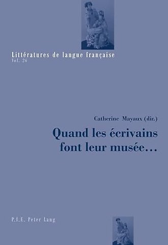 Quand Les Ecrivains Font Leur Musee ...