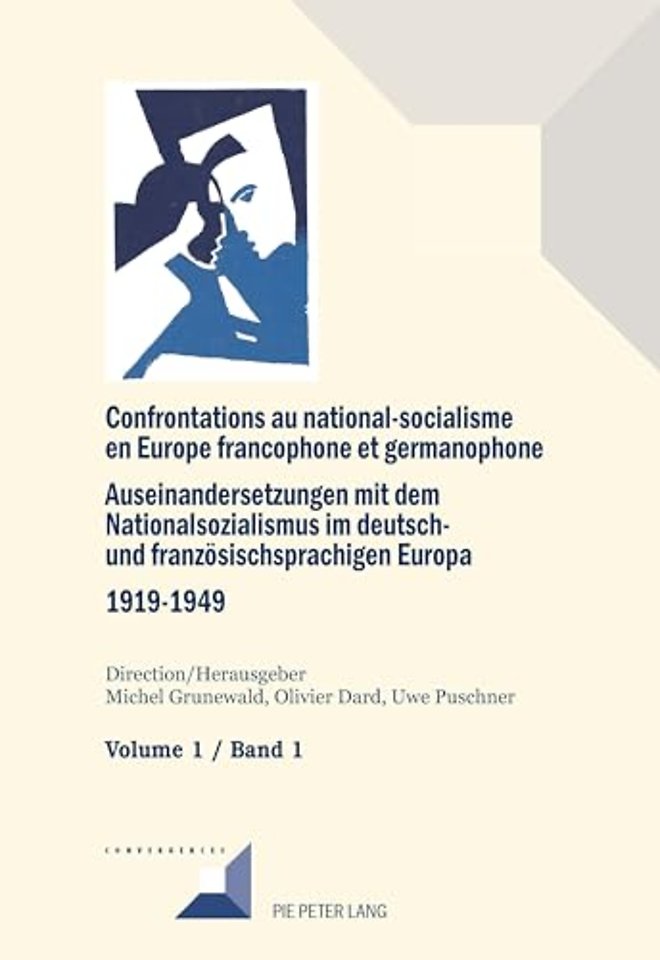Confrontations au national-socialisme en Europe francophone et germanophone (1919-1949) / Auseinandersetzungen mit dem Nationalsozialismus im deutsch- und franzoesischsprachigen Europa (1919-1949)