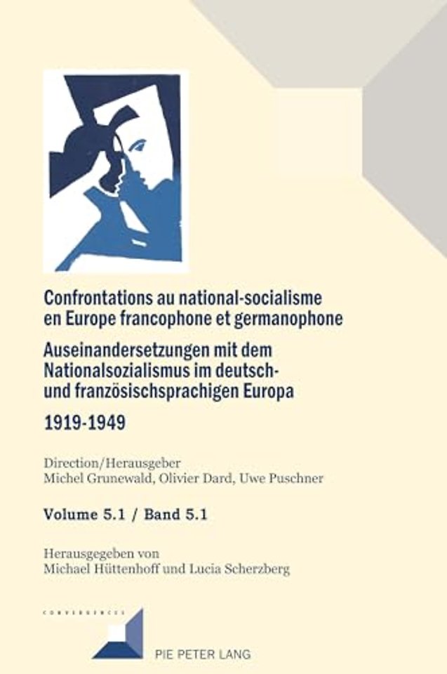 Confrontations au national-socialisme en Europe francophone et germanophone. Auseinandersetzungen mit dem National sozialismus im deutschund franzoesischsprachigen Europa 1919-1949