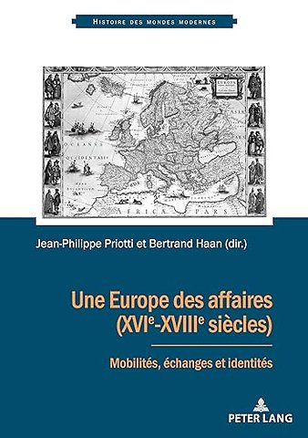 Une Europe des affaires (XVIe-XVIIIe siecles)