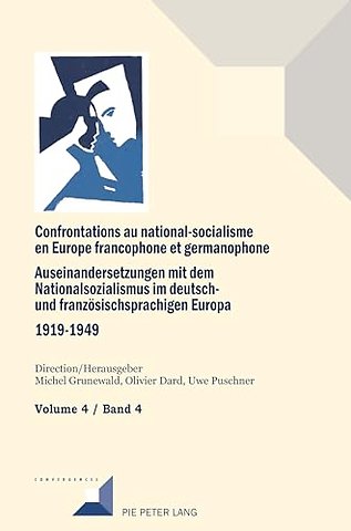 Confrontations au national-socialisme en Europe francophone et germanophone (1919-1949) / Auseinandersetzungen mit dem Nationalsozialismus im deutsch- und franzoesischsprachigen Europa (1919-1949)