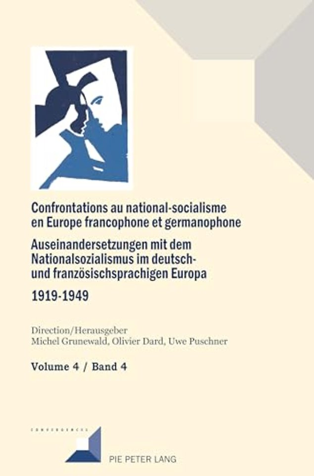 Confrontations au national-socialisme dans l'Europe francophone et germanophone (1919-1949) / Auseinandersetzungen mit dem Nationalsozialismus im deutsch- und franzoesischsprachigen Europa (1919-1949)