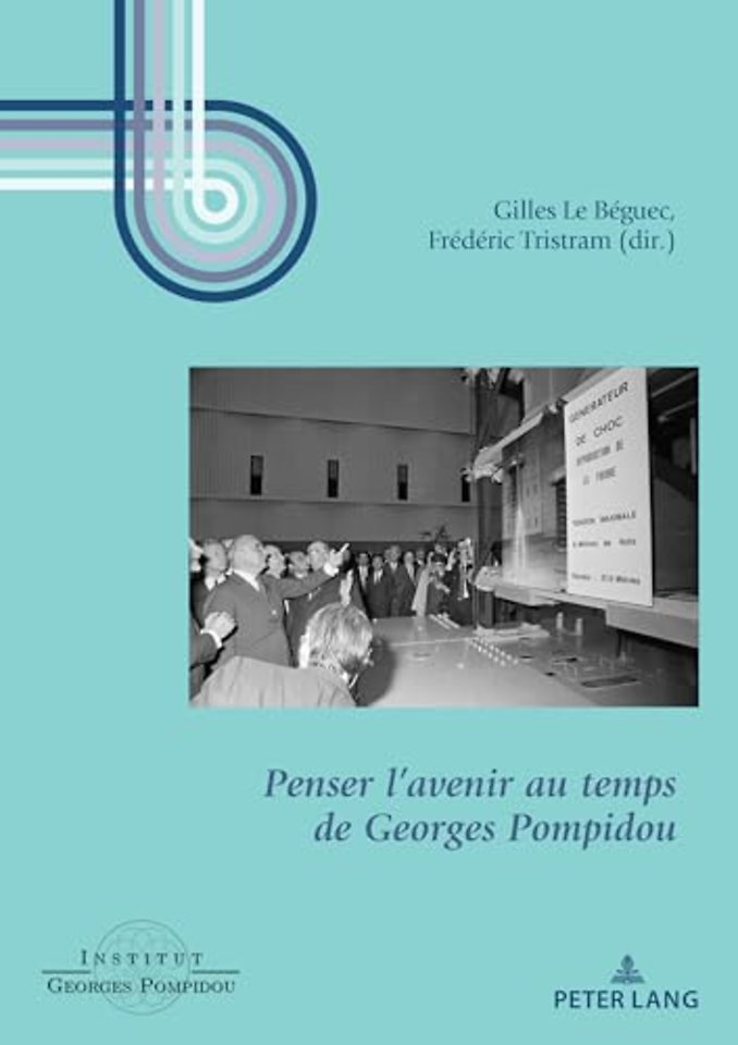 Penser l'Avenir Au Temps de Georges Pompidou