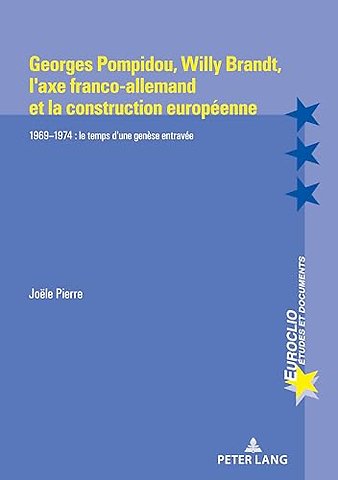 Georges Pompidou, Willy Brandt, l'Axe Franco-Allemand Et La Construction Europeenne