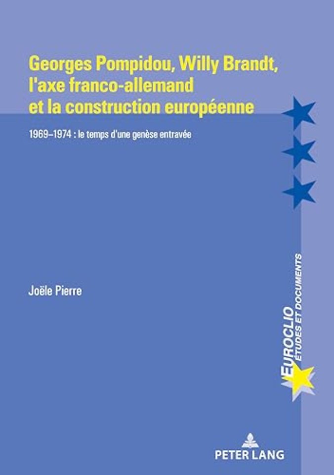Georges Pompidou, Willy Brandt, l'Axe Franco-Allemand Et La Construction Europeenne