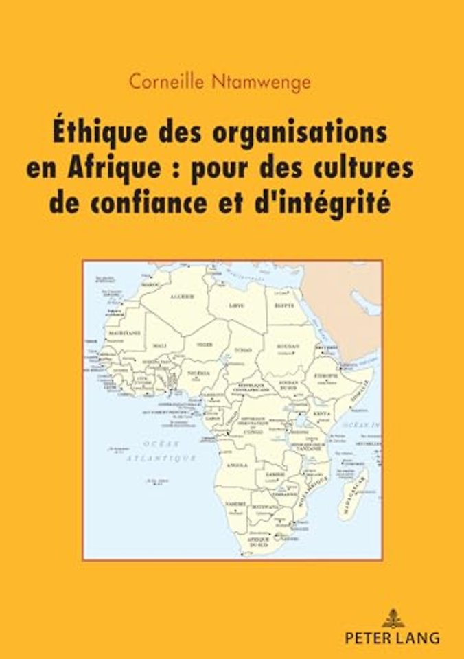 Ethique Des Organisations En Afrique: Pour Des Cultures de Confiance Et d'Integrite