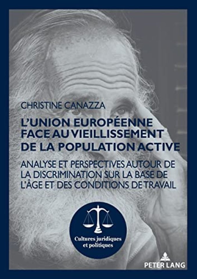 L'Union europeenne face au vieillissement de la population active; Analyse et perspectives autour de la discrimination sur la base de l'age et des conditions de travail