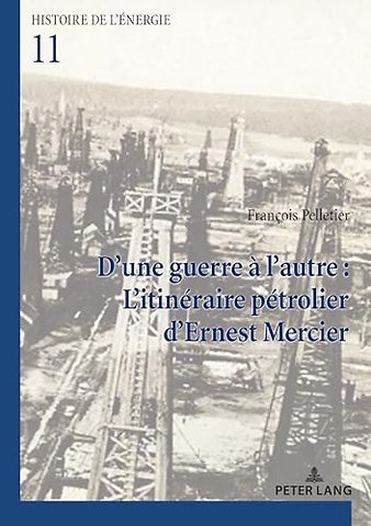 D'une guerre a l'autre : L'itineraire petrolier d'Ernest Mercier