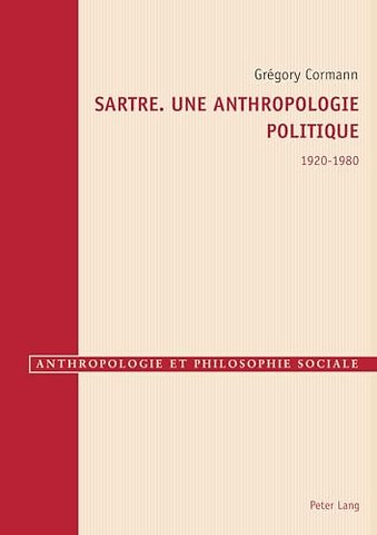 Sartre. Une Anthropologie Politique 1920-1980