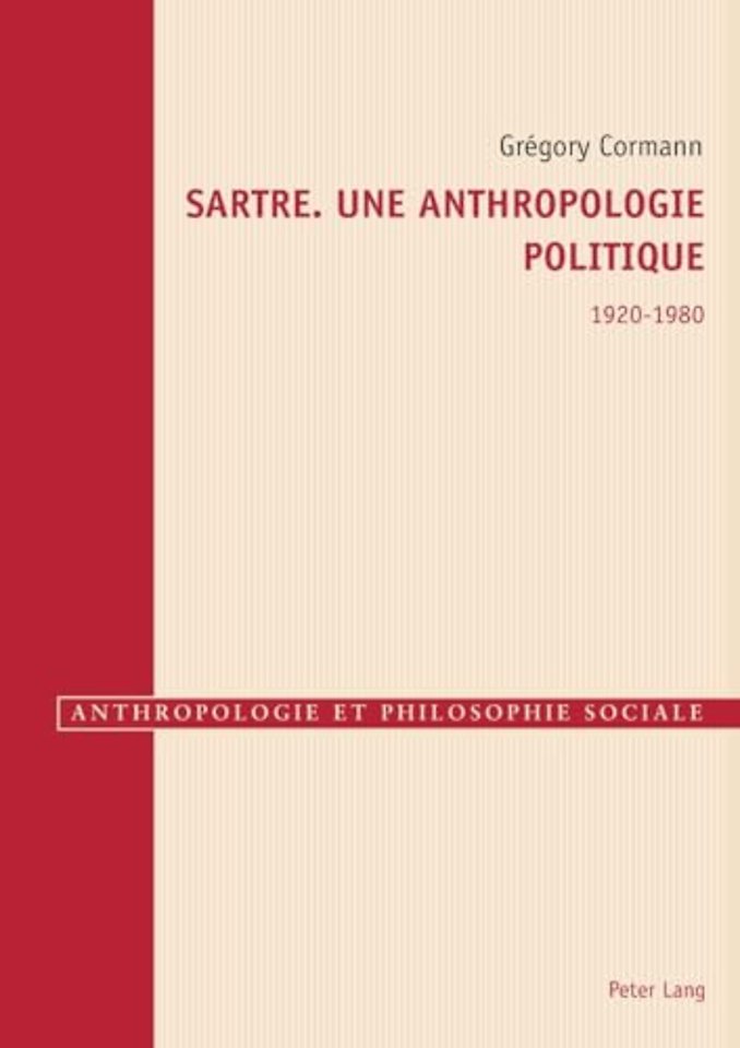 Sartre. Une Anthropologie Politique 1920-1980