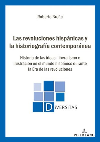 Las revoluciones hispanicas y la historiografia contemporanea