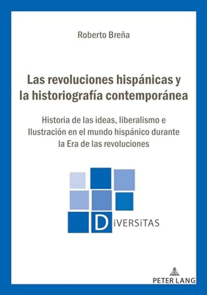 Las revoluciones hispanicas y la historiografia contemporanea