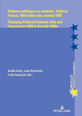 Cultures politiques en mutation : Italie et France, 1968-milieu des annees 1990 / Changing Political Cultures: Italy and France from 1968 to the mid-1990s