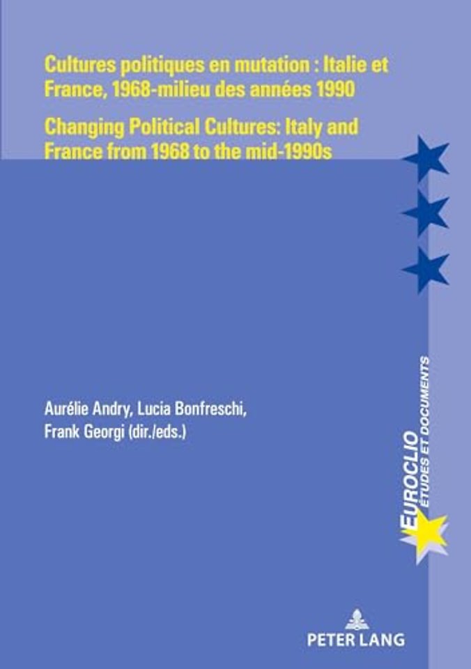 Cultures politiques en mutation : Italie et France, 1968-milieu des annees 1990 / Changing Political Cultures: Italy and France from 1968 to the mid-1990s