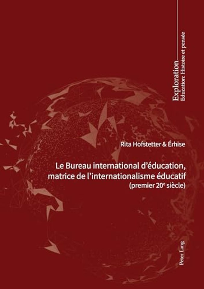 Le Bureau international d'education, matrice de l'internationalisme educatif