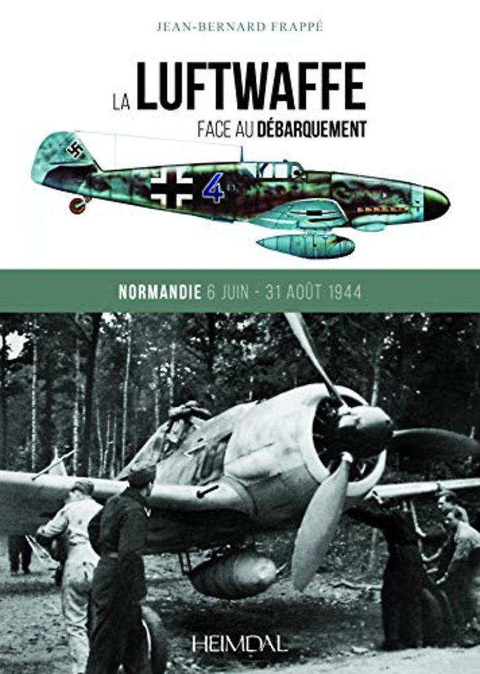 La Luftwaffe Face au Debarquement