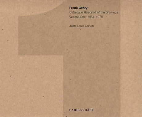 Frank Gehry: Catalogue Raisonne of the Drawings Vol I, 1954-1978