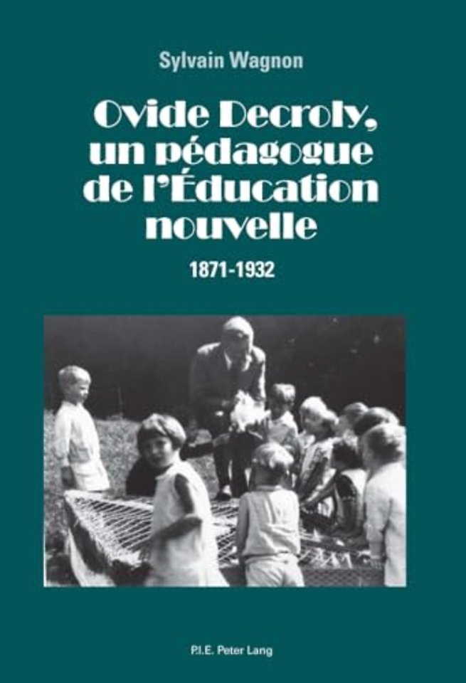 Ovide Decroly, Un Pedagogue de l'Education Nouvelle