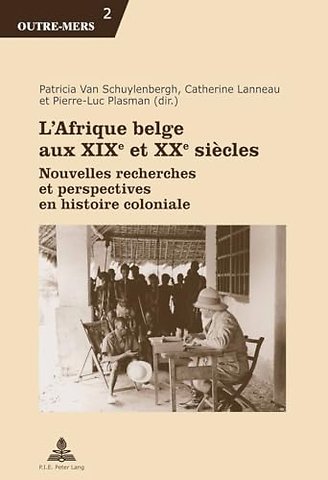 L'Afrique Belge Aux XIXe Et XXe Siaecles