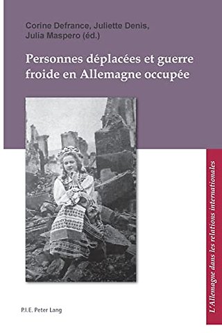 Personnes deplacees et guerre froide en Allemagne occupee